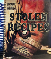Stolen recipes: Recipes stolen from only the finest of Texas cooks living on only the finest of Texas ranches