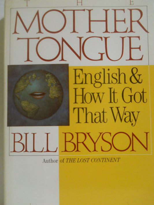 The Mother Tongue  English  How It Got That Way [Hardcover] Bryson, Bill