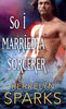 So I Married a Sorcerer: A Novel of the Embraced The Embraced, 2 Sparks, Kerrelyn