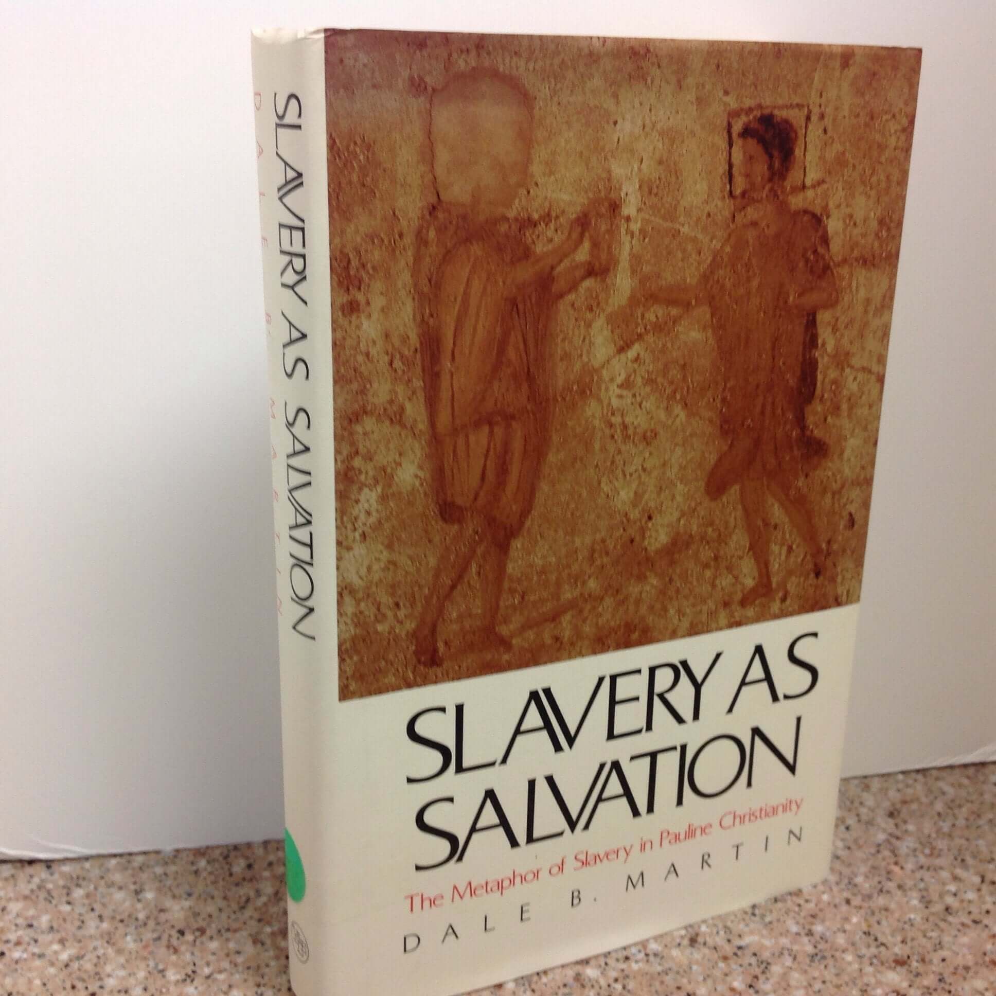 Slavery as Salvation: The Metaphor of Slavery in Pauline Christianity used book depot