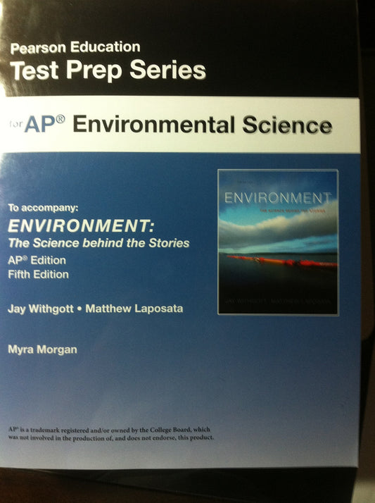 Test Prep for AP Environmental Science to accompany Environment: The Science Behind the Stories AP Edition 5th Edition by Jay Withgott and Matthew Laposata [Paperback] Myra Morgan