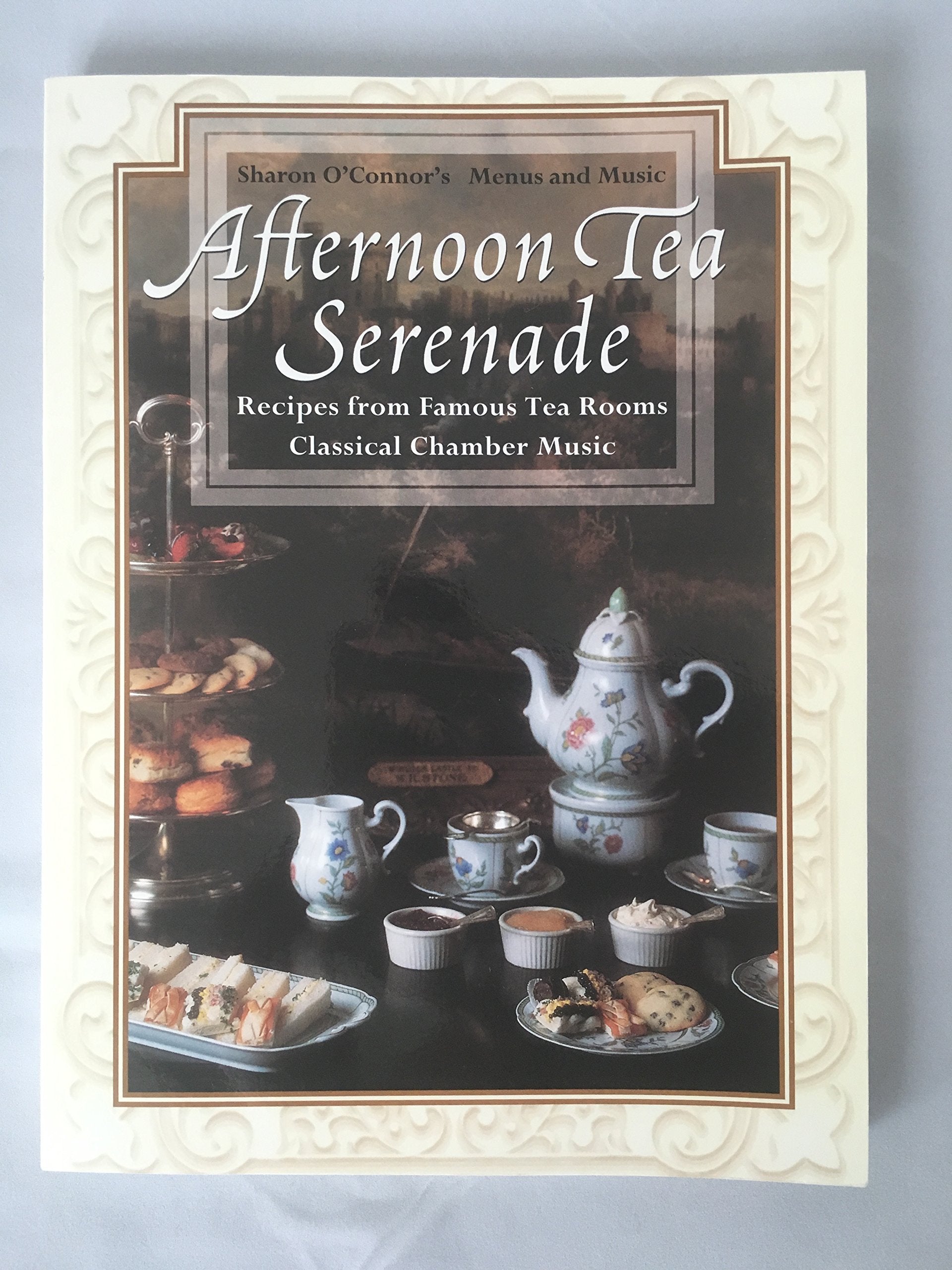 Afternoon Tea Serenade: Recipes from Famous Tea Rooms, Classical Chamber Music