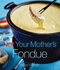 Not Your Mothers Fondue Harron, Hallie