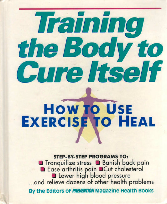 Training the Body to Cure Itself: How to Use Exercise to Heal