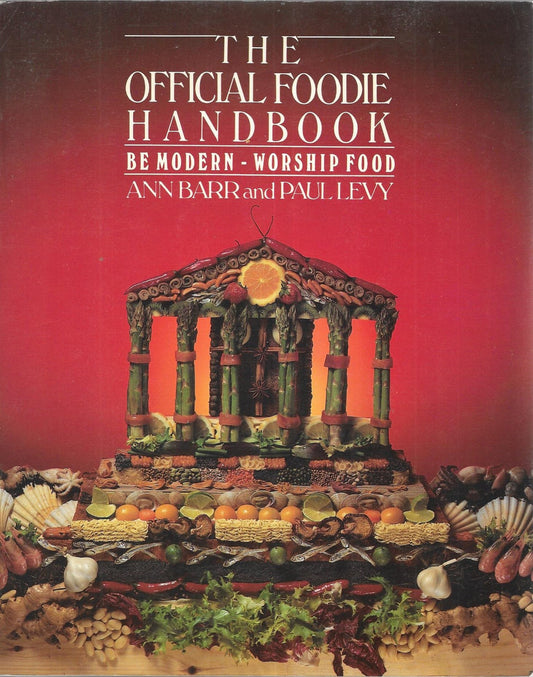 The Official Foodie Handbook Barr, Ann and Levy, Paul