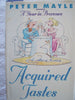 Acquired tastes : a beginners guide to serious pleasures Mayle, Peter