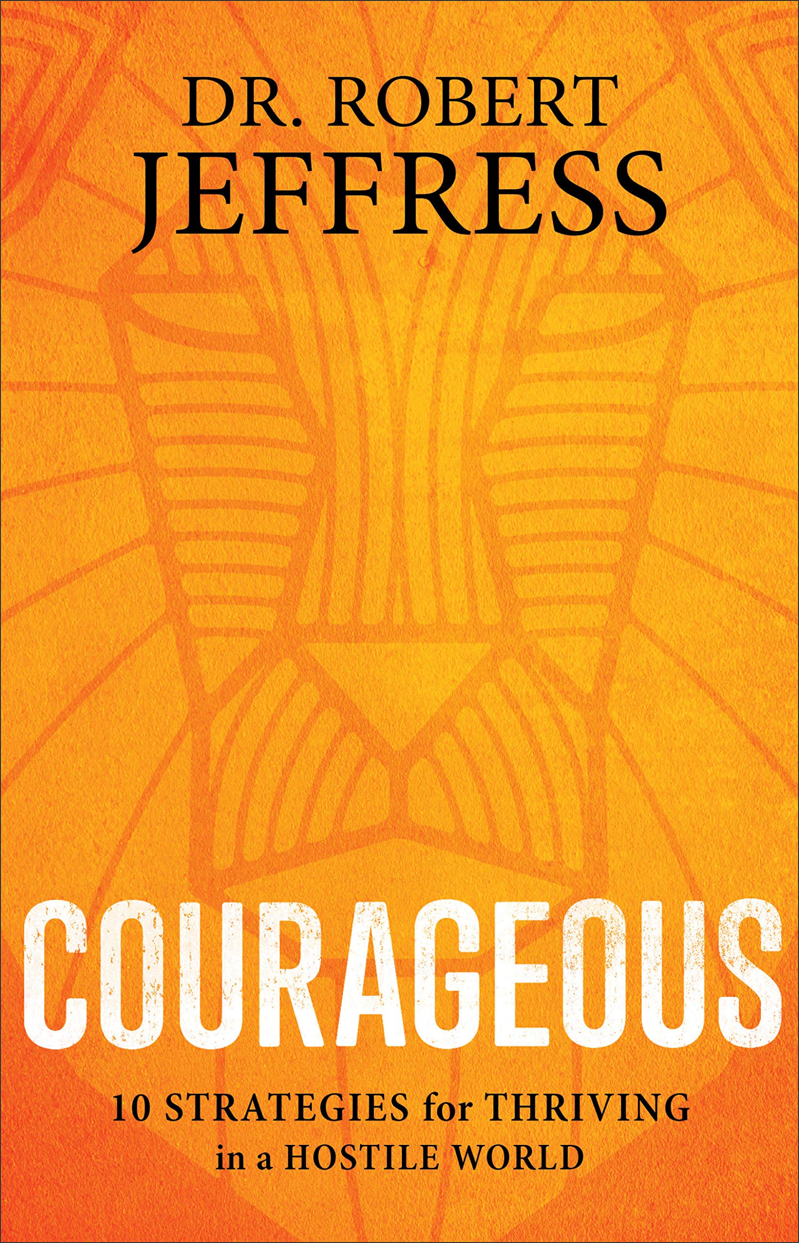 Courageous: 10 Strategies for Thriving in a Hostile World used book depot