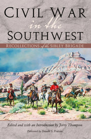 Civil War in the Southwest: Recollections of the Sibley Brigade (Volume 4) (Canseco-Keck History Series) used book depot