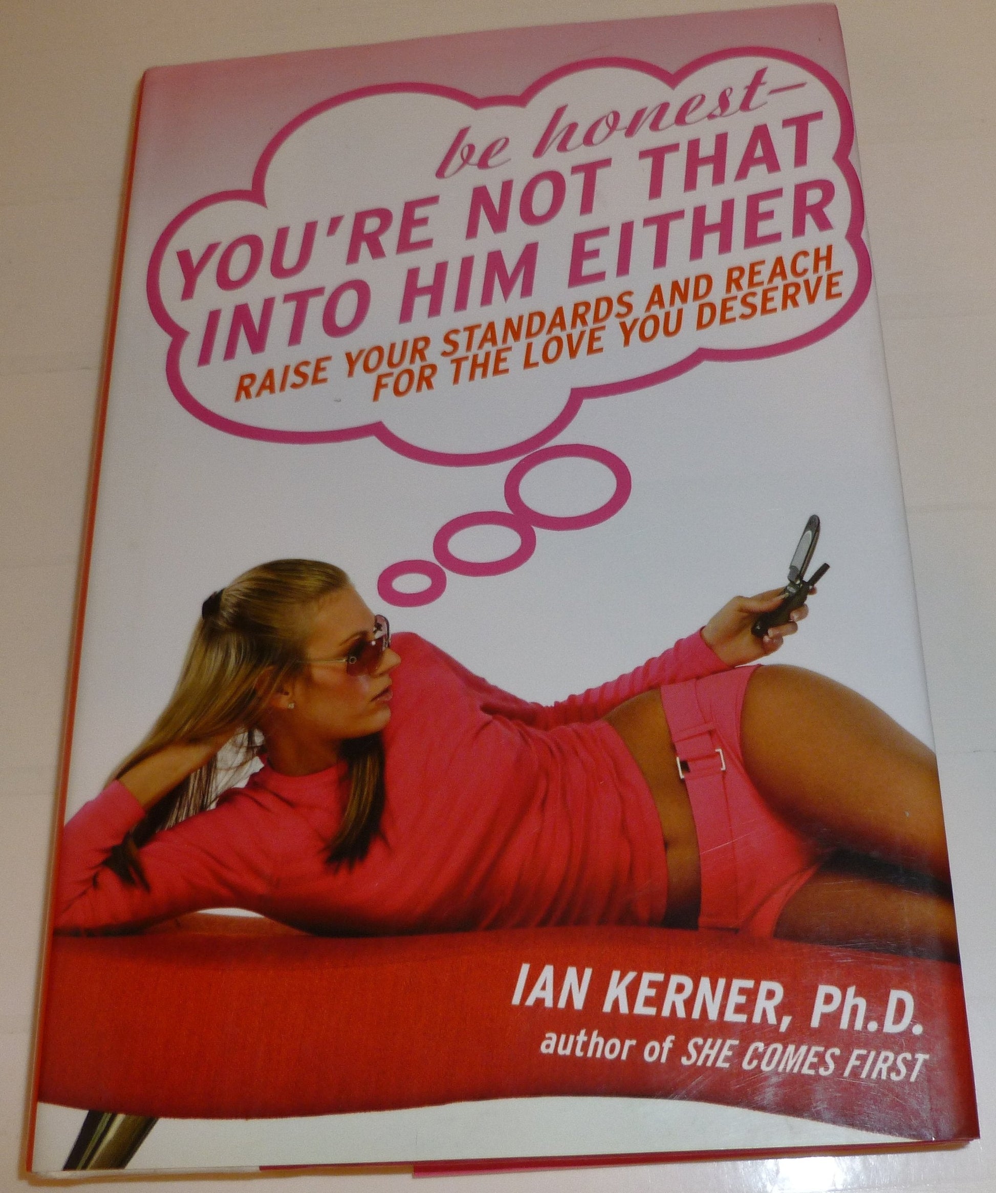 Be Honest--You're Not That Into Him Either: Raise Your Standards and Reach for the Love You Deserve used book depot