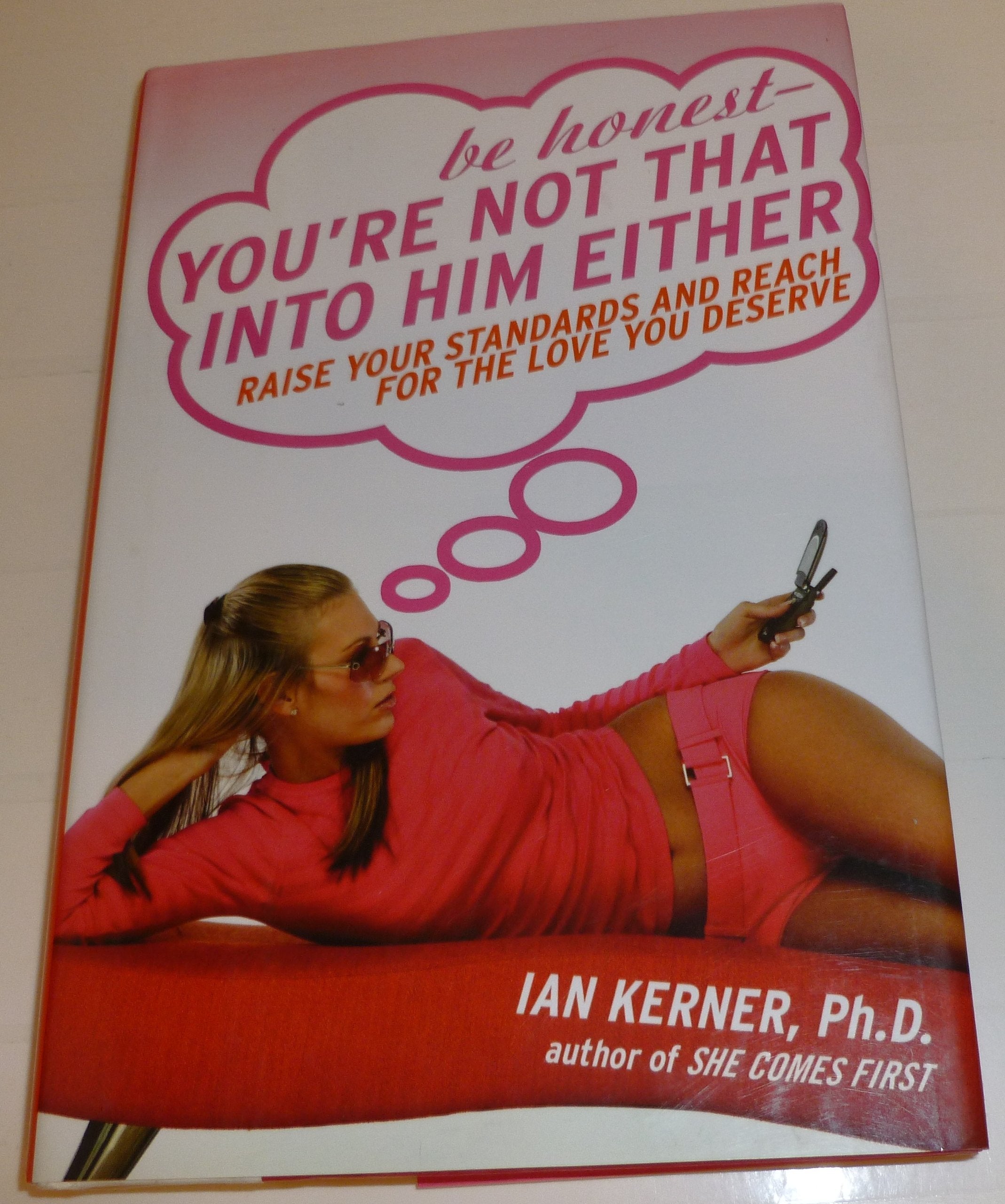 Be Honest--You're Not That Into Him Either: Raise Your Standards and Reach for the Love You Deserve used book depot