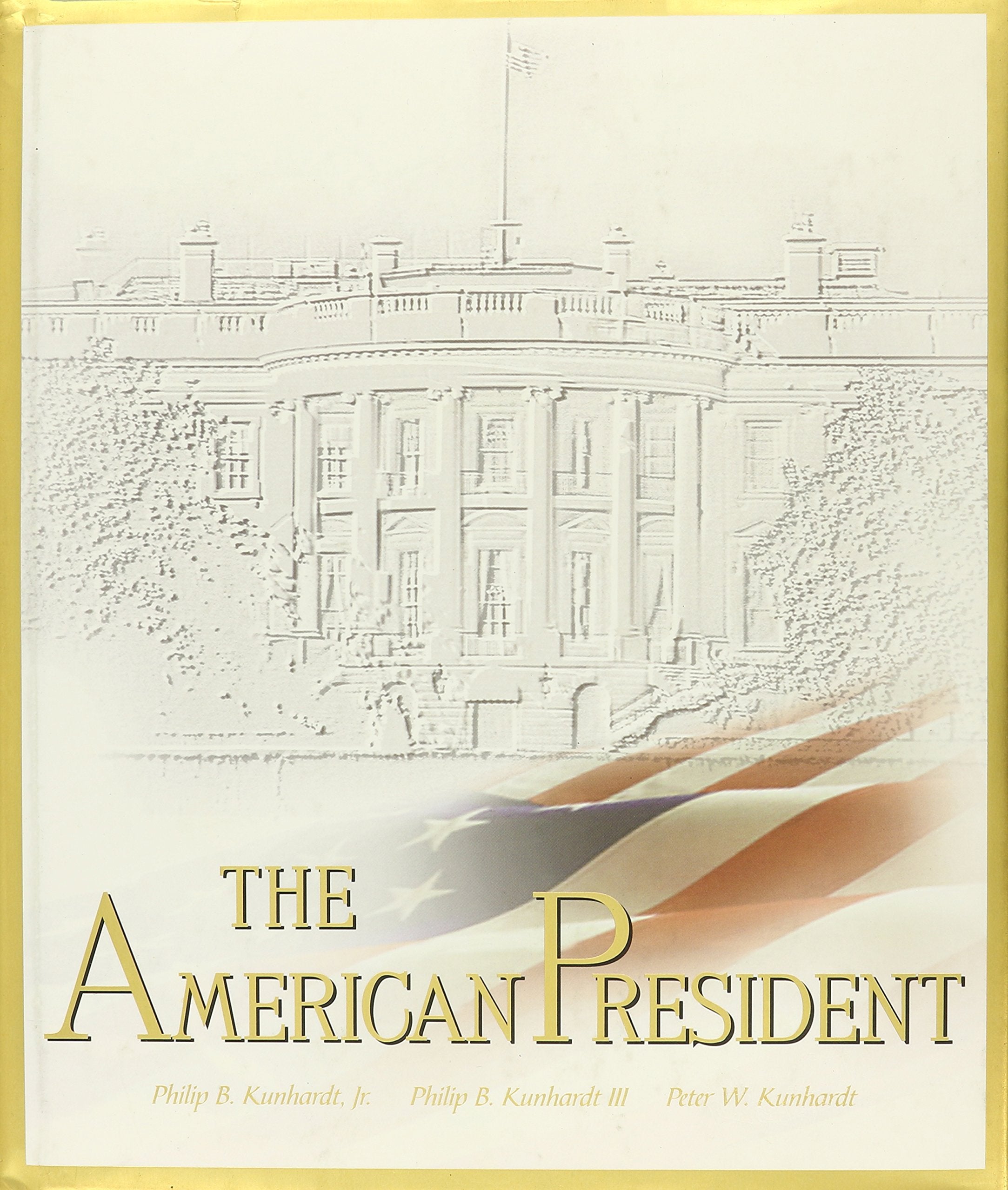 The American President - by Philip B. Kunhardt, Jr.