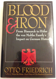Blood and Iron: From Bismarck to Hitler the Von Moltke Family's Impact on German History used book depot