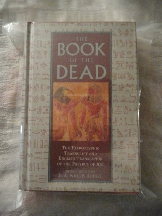 The Book of the Dead: The Hieroglyphic Transcript  Translation into English of the Ancient Egyptiia Budge, EA Wallis