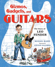 Gizmos, Gadgets, and Guitars: The Story of Leo Fender used book depot