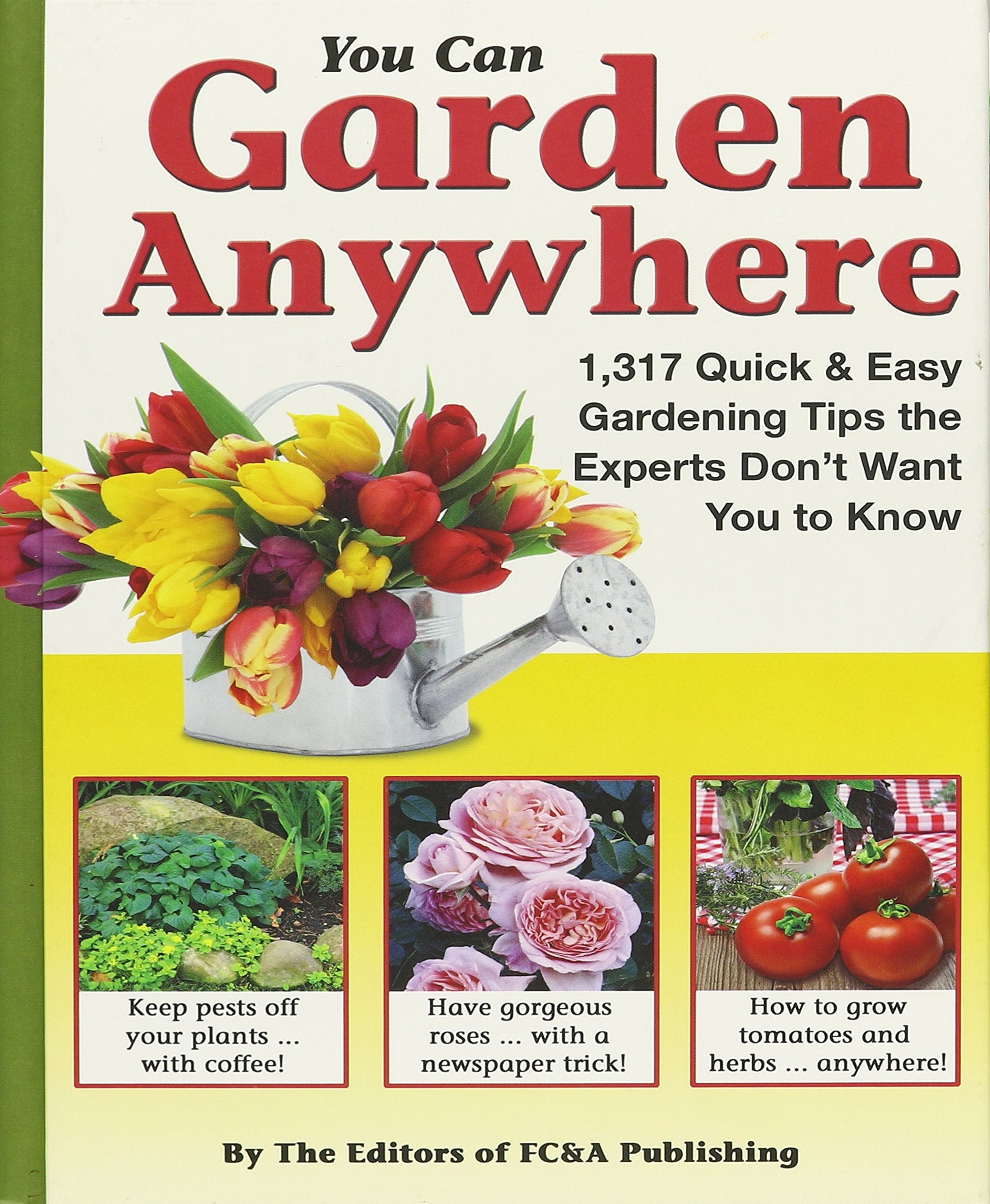 You Can Garden Anywhere (1,317 Quick & Easy Gardening Tips the Experts Don't Won't You to Know About.) used book depot
