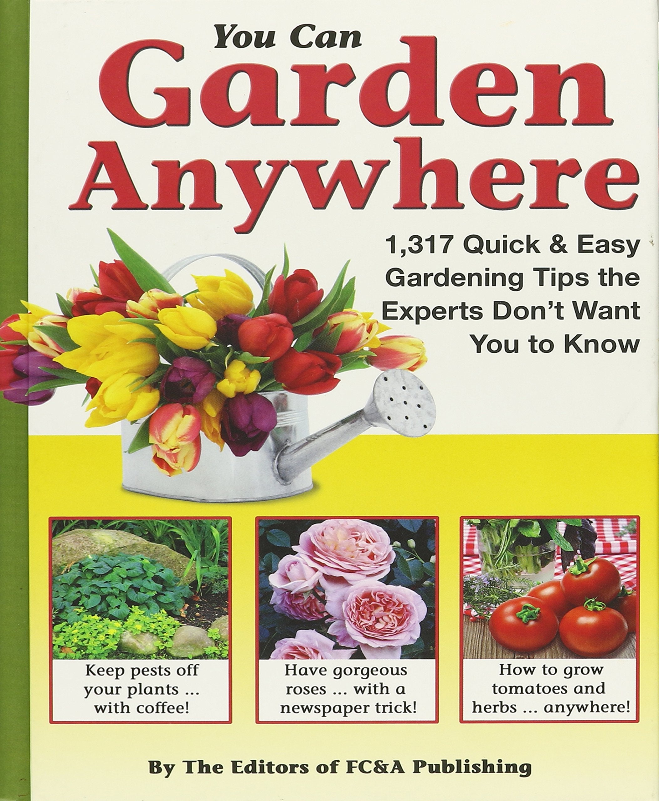 You Can Garden Anywhere (1,317 Quick & Easy Gardening Tips the Experts Don't Won't You to Know About.) used book depot