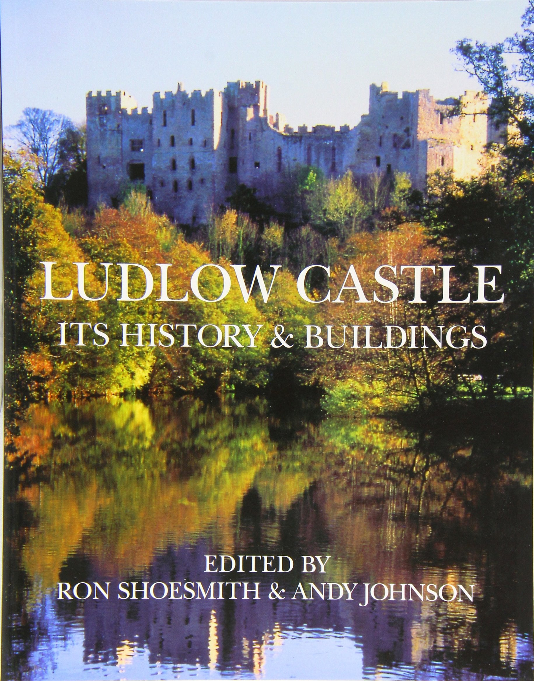 Ludlow Castle: Its History and Buildings