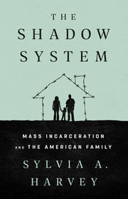 The Shadow System: Mass Incarceration and the American Family used book depot