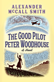 The Good Pilot Peter Woodhouse: A Novel