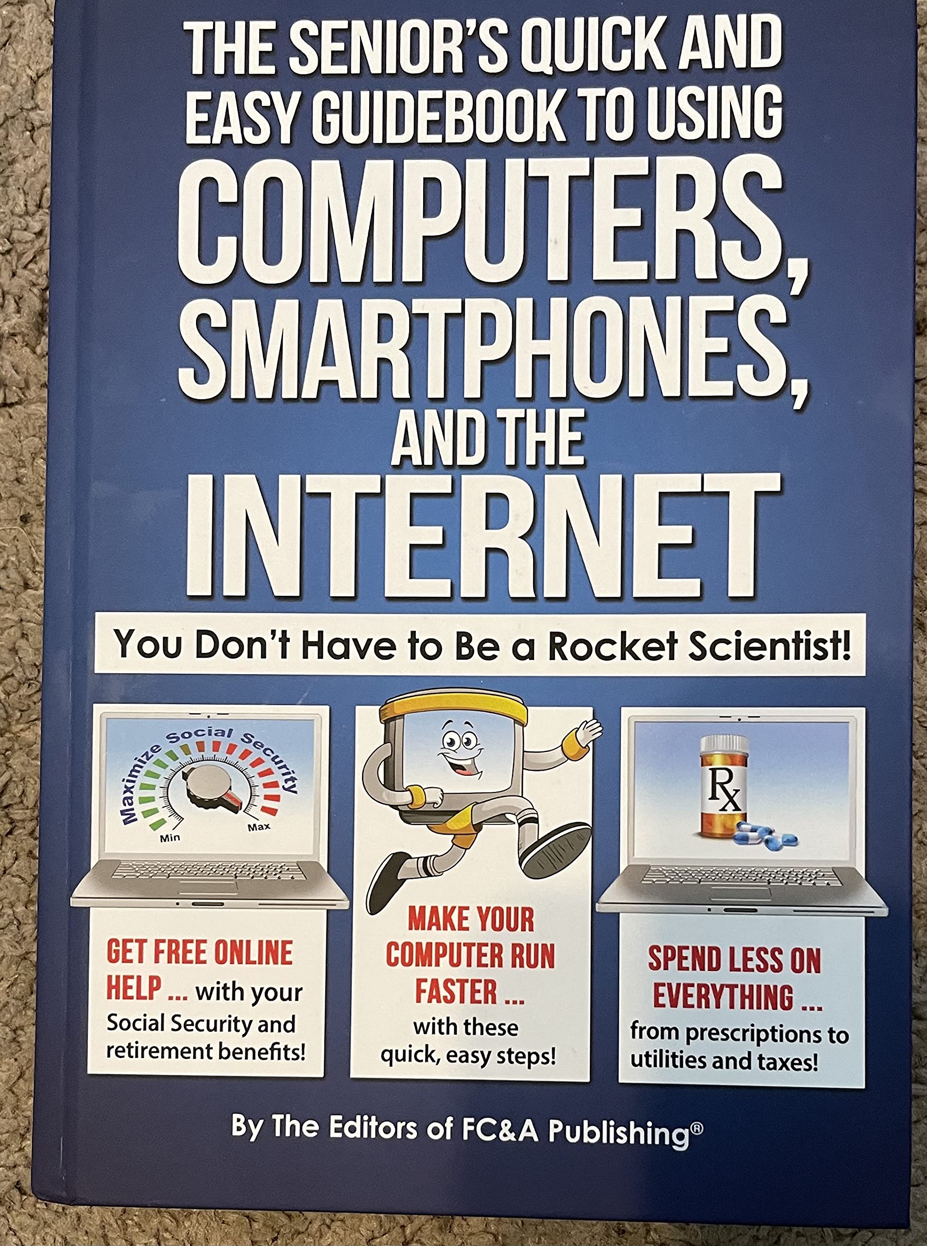 The Senior's Quick and Easy Guidebook To Using Computers, Smartphones, And The Internet used book depot