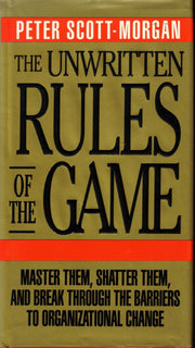 The Unwritten Rules of the Game: Master Them, Shatter Them, and Break Through the Barriers to Organizational Change used book depot