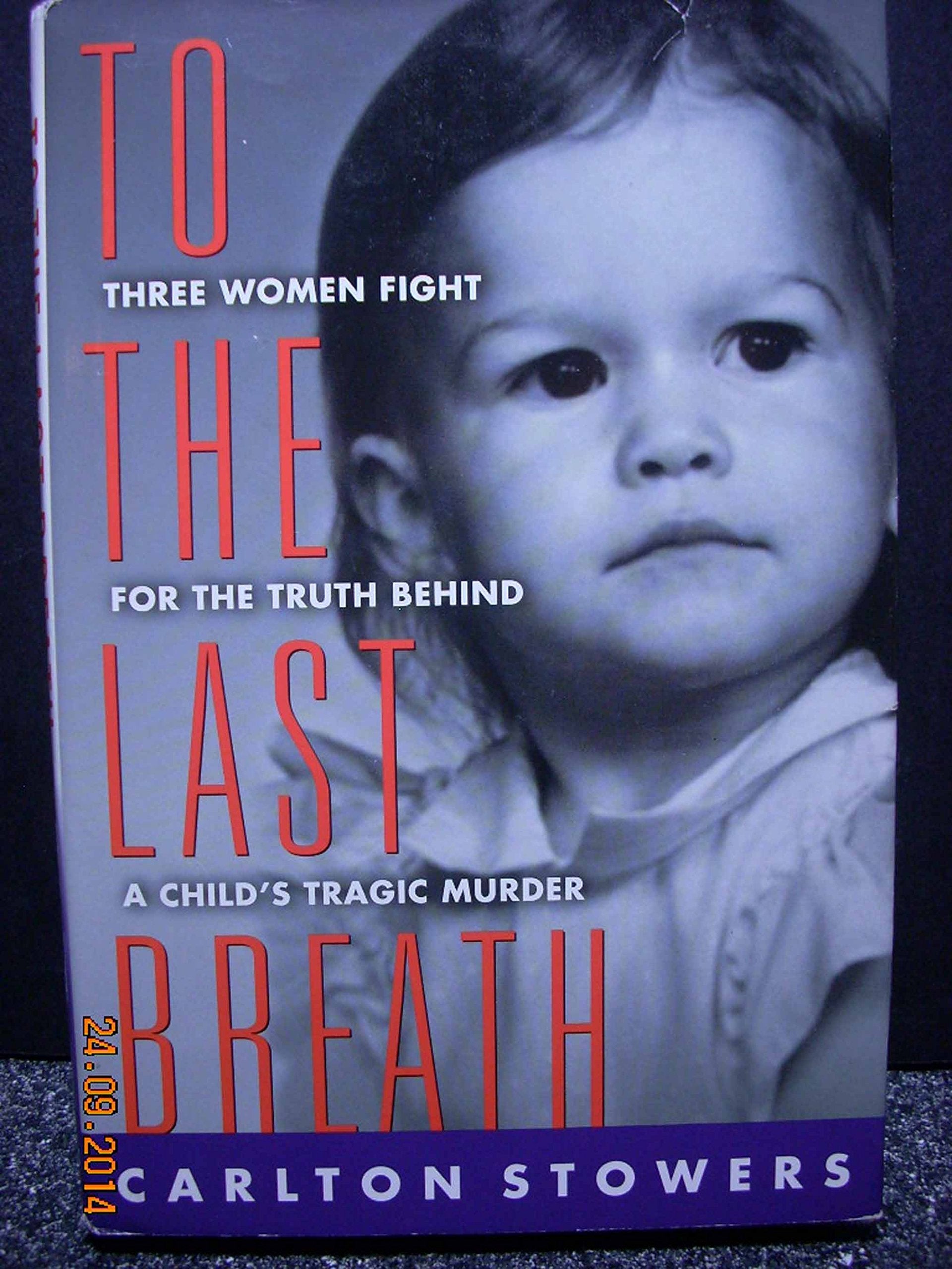 To The Last Breath: Three Women Fight For The Truth Behind A Child's Tragic Murder used book depot