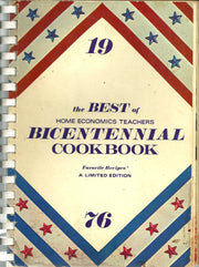 The Best of Home Economics Teachers Bicentennial Cookbook: Favorite Recipes, A Limited Edition