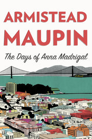 The Days of Anna Madrigal: A Novel (Tales of the City, 9)