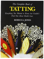 Lacis The Complete Book of Tatting: Everything You Wanted to Know But Couldn't Find Out About Shuttle Lace used book depot