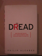 Dread: How Fear and Fantasy have Fueled Epidemics from the Black Death to the Avian Flu