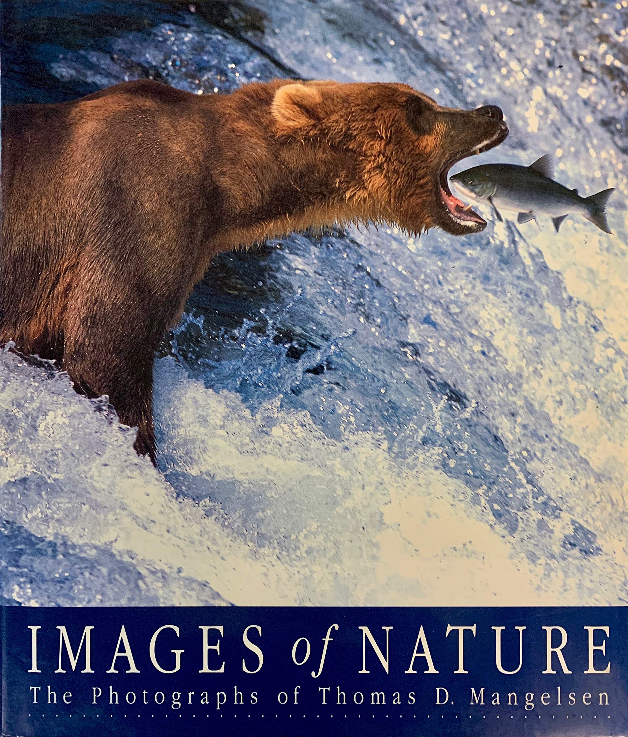 Images of Nature the Photographs of Thomas D. Mangelsen