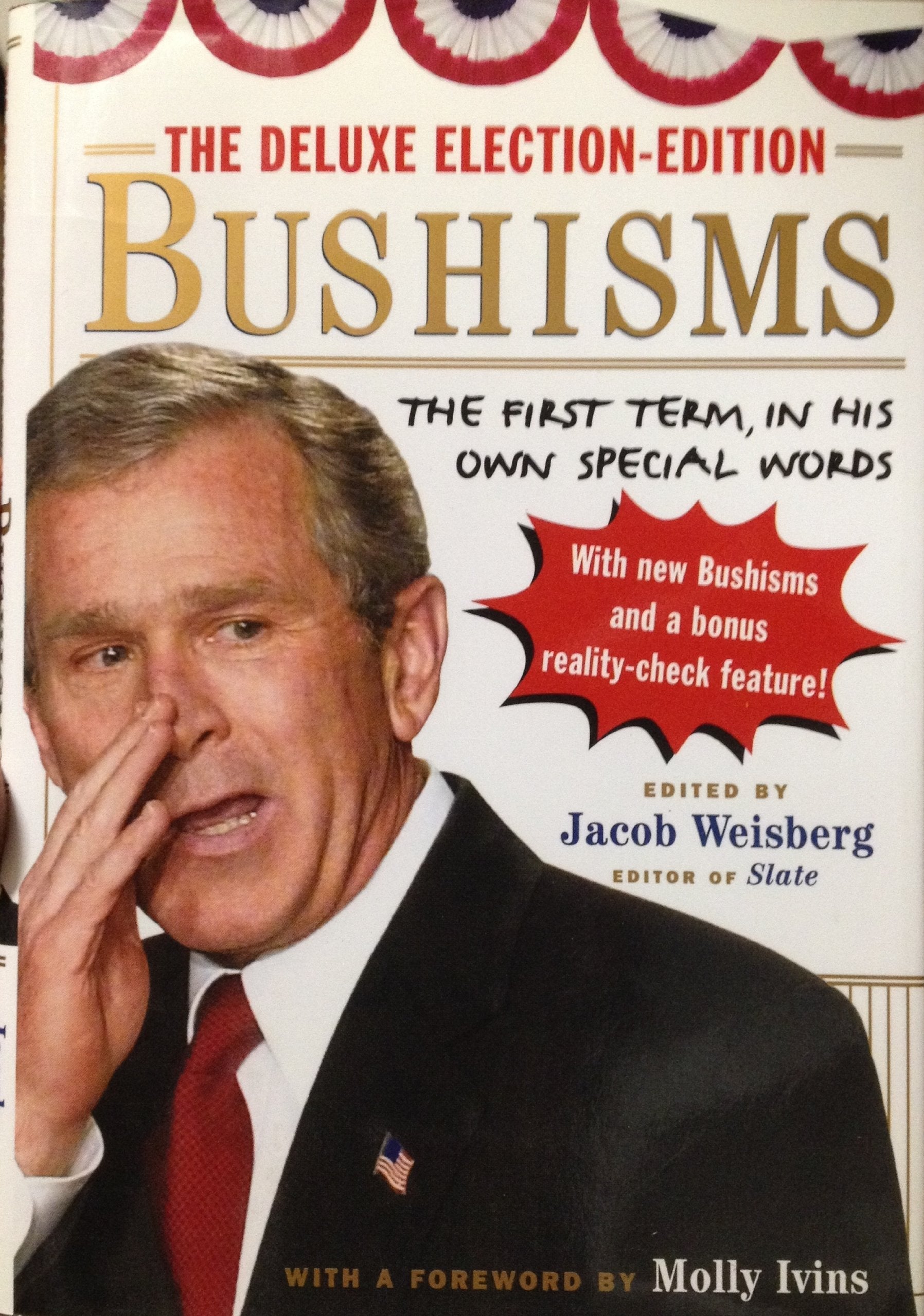 The Deluxe Election-Edition Bushisms: The First Term, in His Own Special Words used book depot