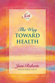 The Way Toward Health: A Seth Book used book depot