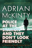 Police at the Station and They Dont Look Friendly: A Detective Sean Duffy Novel McKinty, Adrian