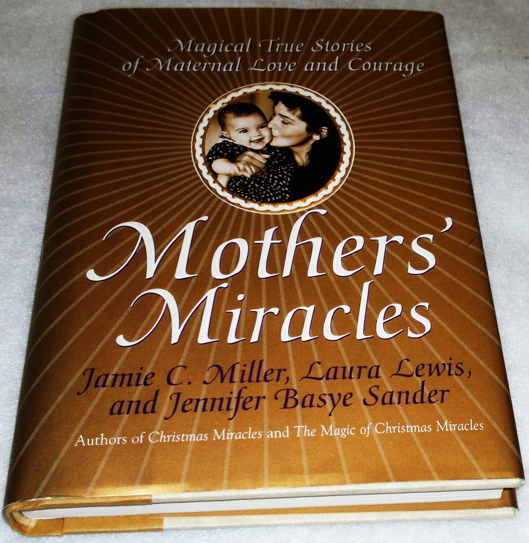 Mothers' Miracles: Magical True Stories Of Maternal Love And Courage used book depot