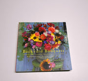 Backyard Bouquets: Growing Great Flowers for Simple Arrangements used book depot