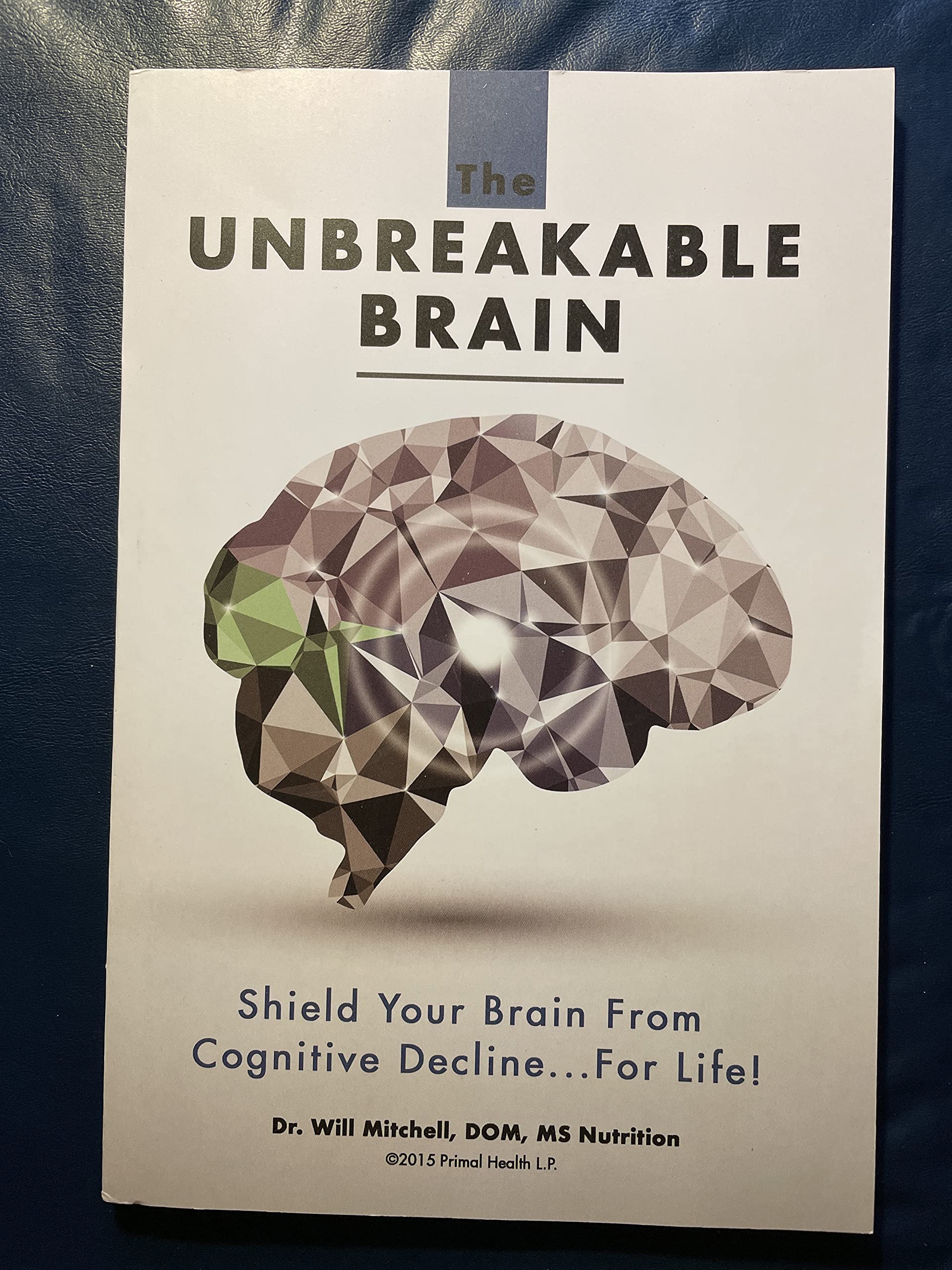 The Unbreakable Brain: Shield Your Brain From Cognitive Decline...For Life! used book depot