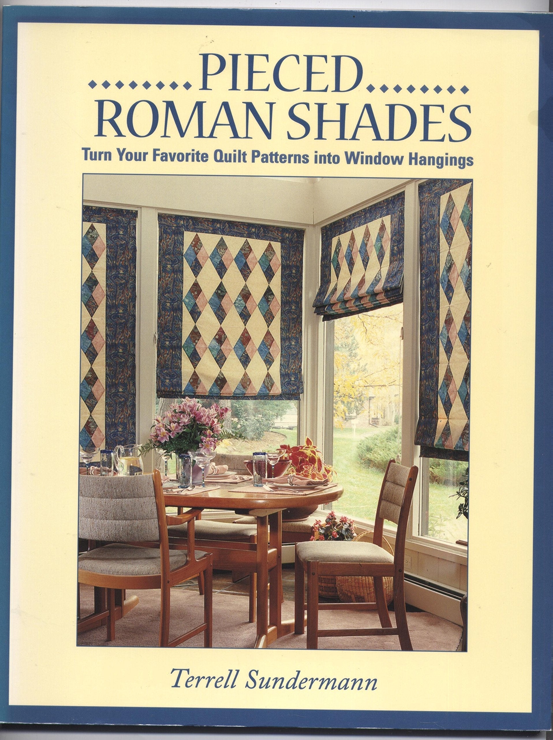 Pieced Roman Shades: Turn Your Favorite Quilt Patterns into Window Hangings used book depot