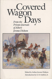 Covered Wagon Days: A Journey Across the Plains in the Sixties, and Pioneer Days in the Northwest, from the Private Journals of Albert Jerome Dickso used book depot