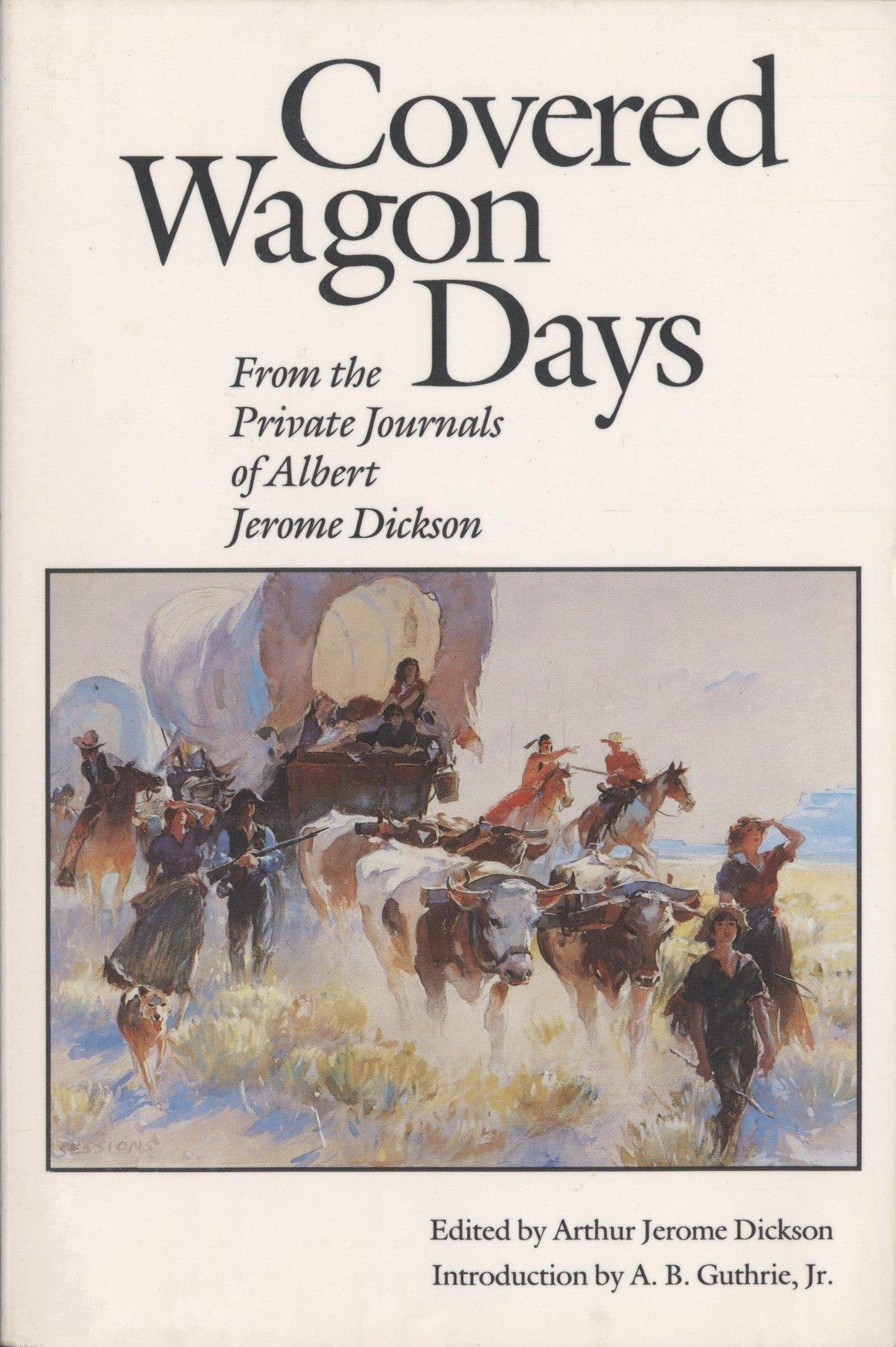 Covered Wagon Days: A Journey Across the Plains in the Sixties, and Pioneer Days in the Northwest, from the Private Journals of Albert Jerome Dickso used book depot