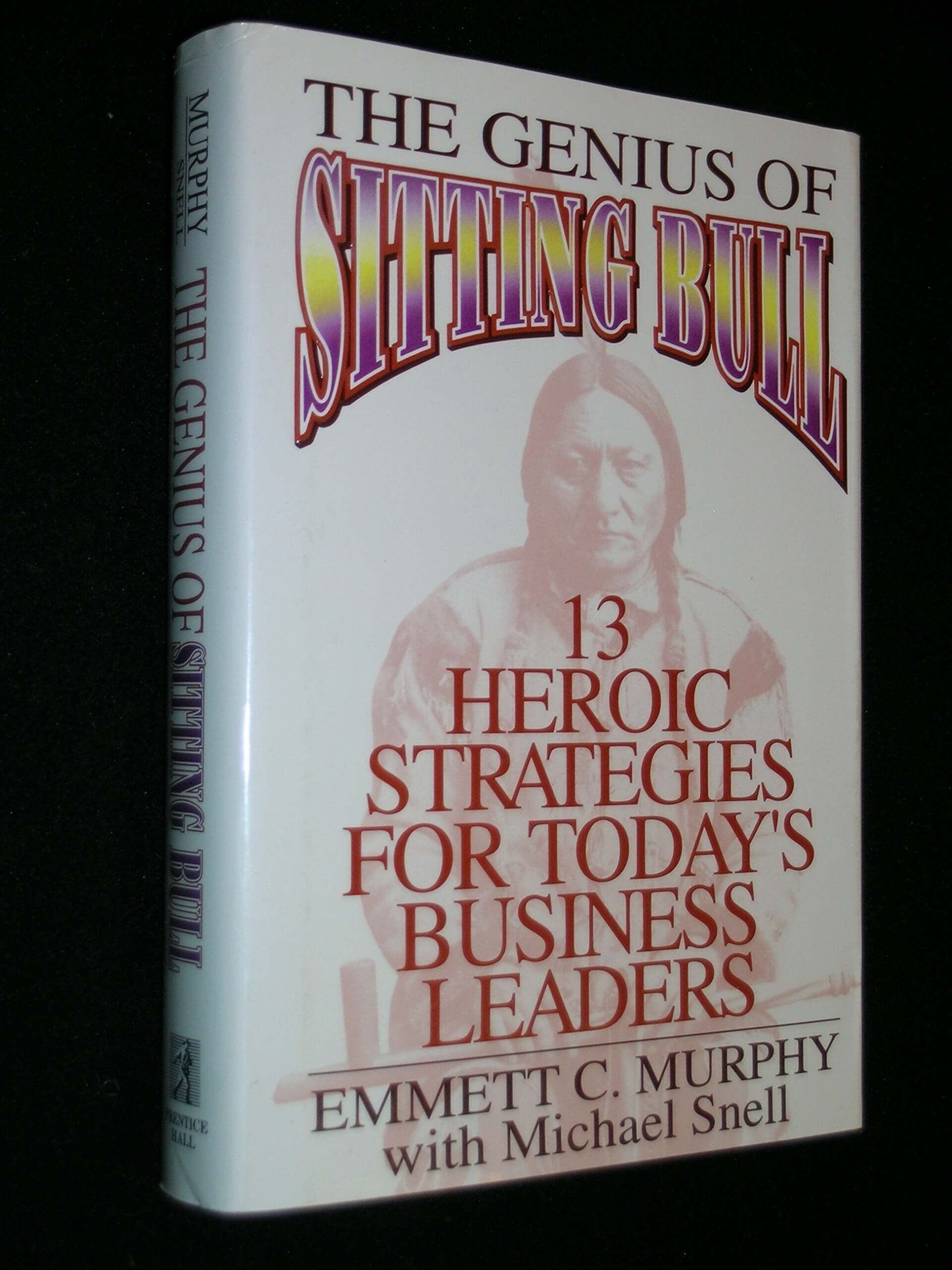 The Genius of Sitting Bull: Thirteen Heroic Strategies for Today's Business Leaders used book depot