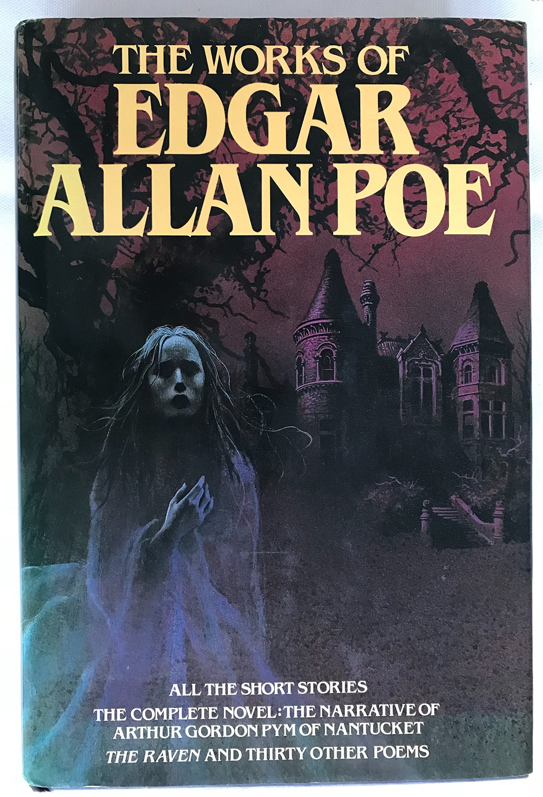 The Works of Edgar Allan Poe: Sixty-seven Tales, One Complete Novel and Thirty-one Poems used book depot