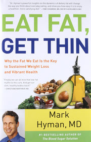 Eat Fat, Get Thin: Why the Fat We Eat Is the Key to Sustained Weight Loss and Vibrant Health (The Dr. Mark Hyman Library, 5) used book depot