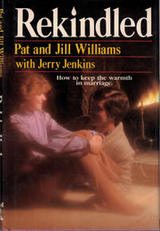 Rekindled: How to Keep the Warmth in Marriage by Williams, Pat, Williams, Jill, Jenkins, Jerry B. (1985) Hardcover used book depot