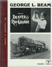 George L Beam and the Denver and Rio Grande : Volume I used book depot