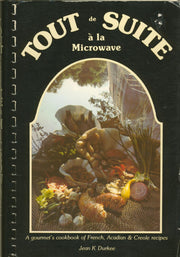 Tout De Suite a LA Microwave I: French, Acadian and Creole Recipes, Delicious, Nutricious and Colorful used book depot