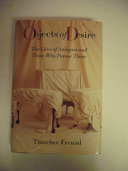 OBJECTS OF DESIRE: The Lives of Antiques and Those Who Pursue Them