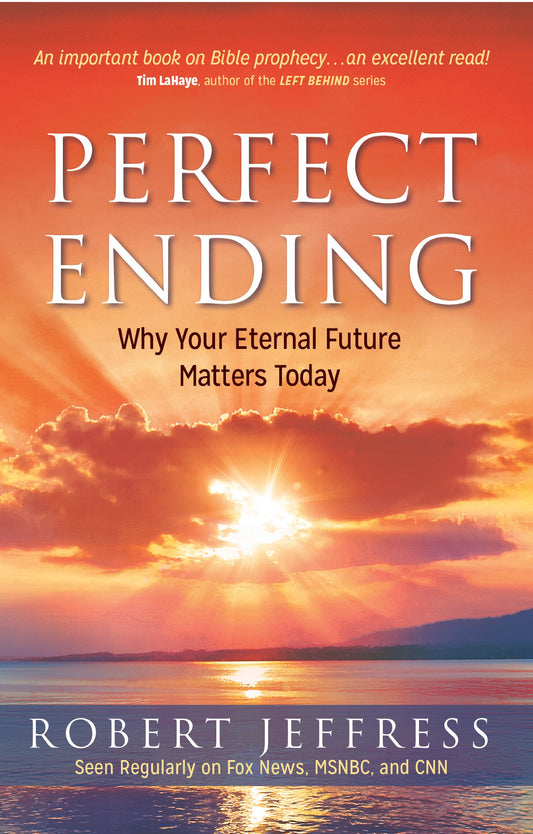 Perfect Ending: Why Your Eternal Future Matters Today Jeffress, Dr Robert