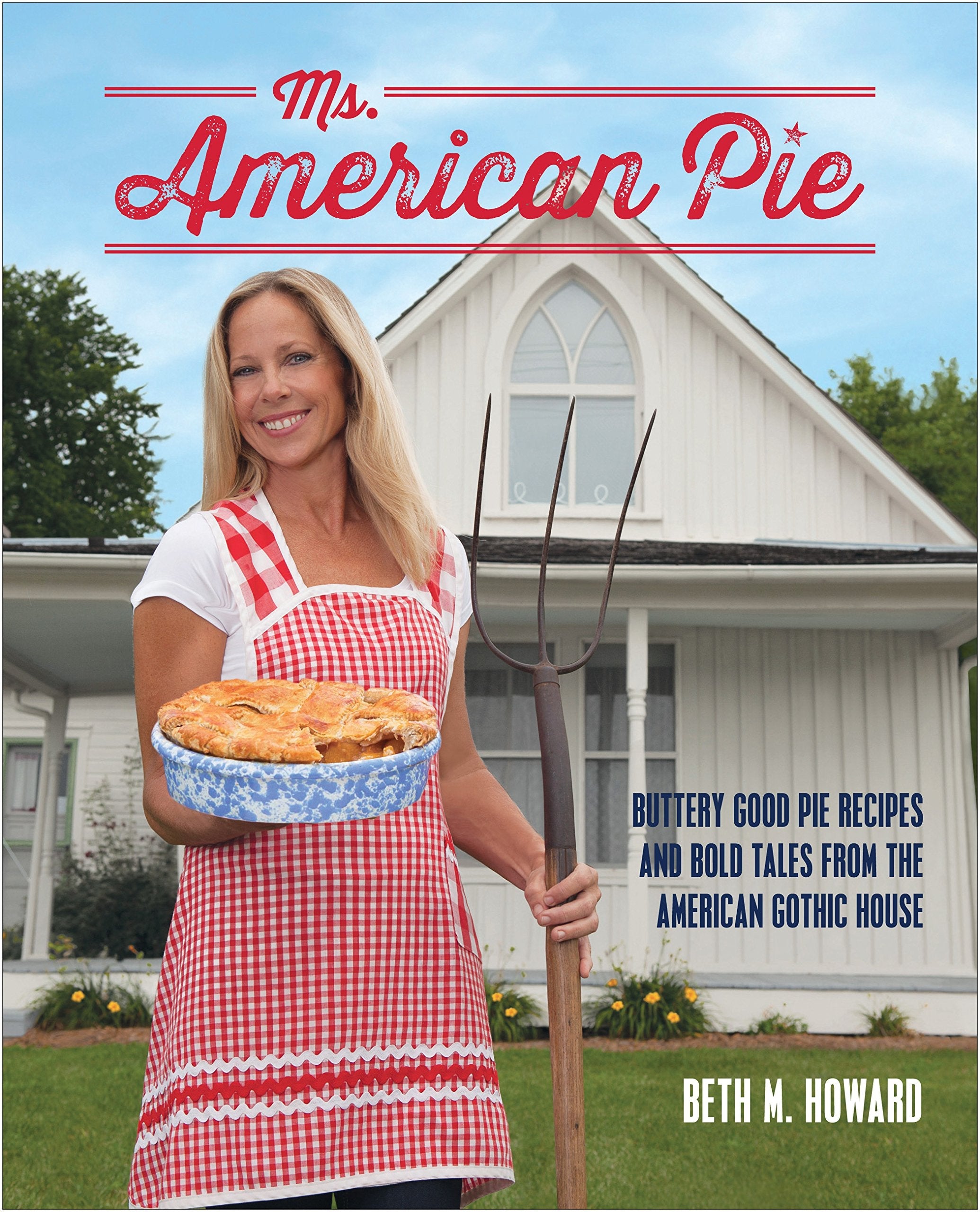 Ms. American Pie: Buttery Good Pie Recipes and Bold Tales from the American Gothic House used book depot