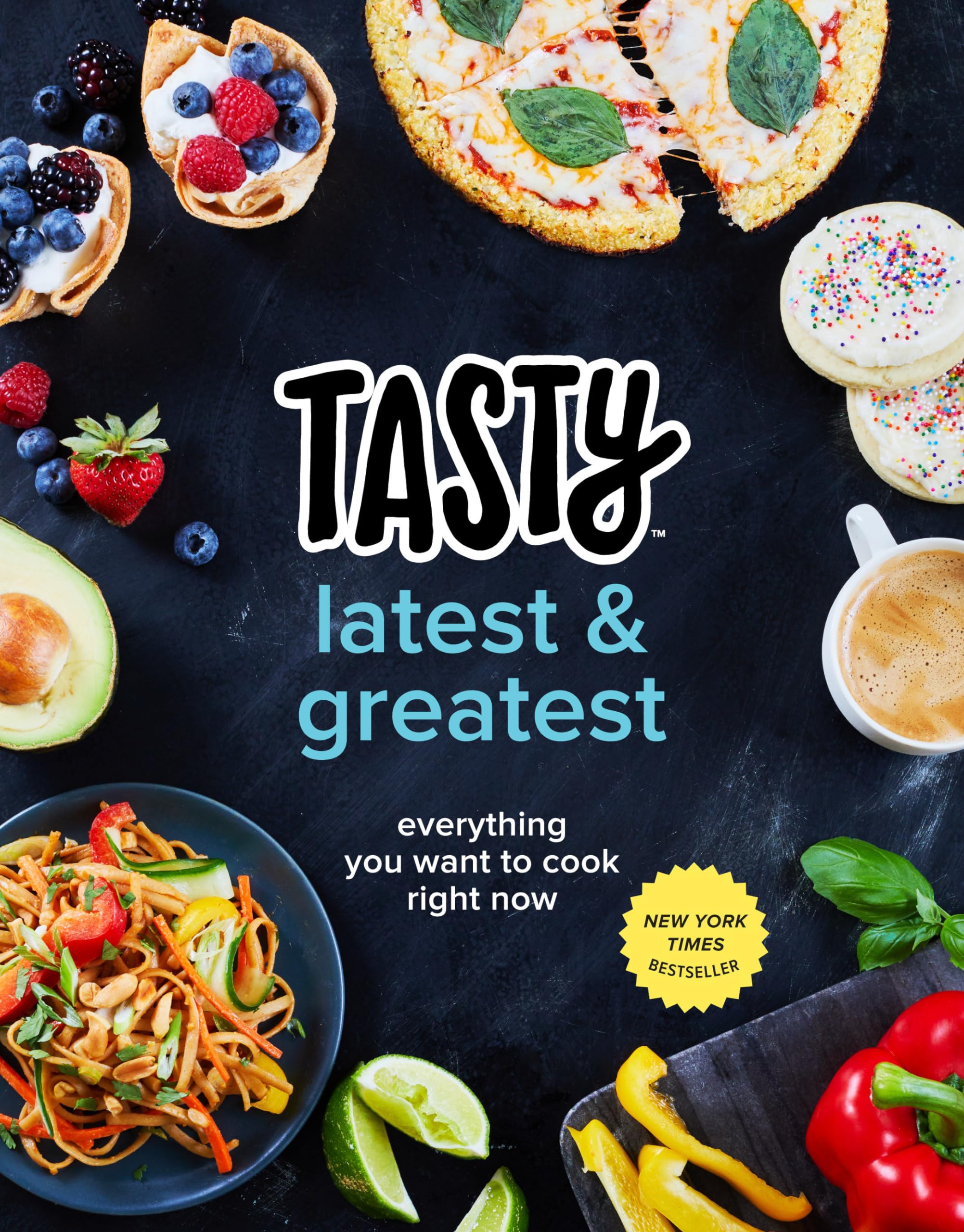 Tasty Latest and Greatest: Everything You Want to Cook Right Now (An Official Tasty Cookbook) used book depot